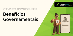 Benefícios Governamentais: Guia Completo para Obter Benefícios