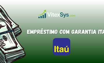 Empréstimo com Garantia Itaú: Veja o que você precisa saber