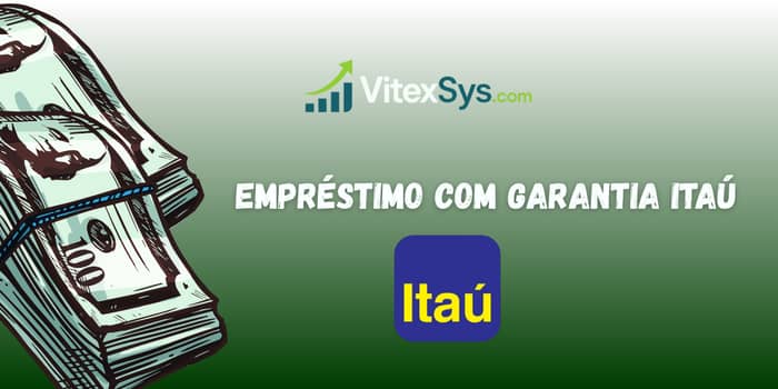 Empréstimo com Garantia Itaú: Veja o que você precisa saber